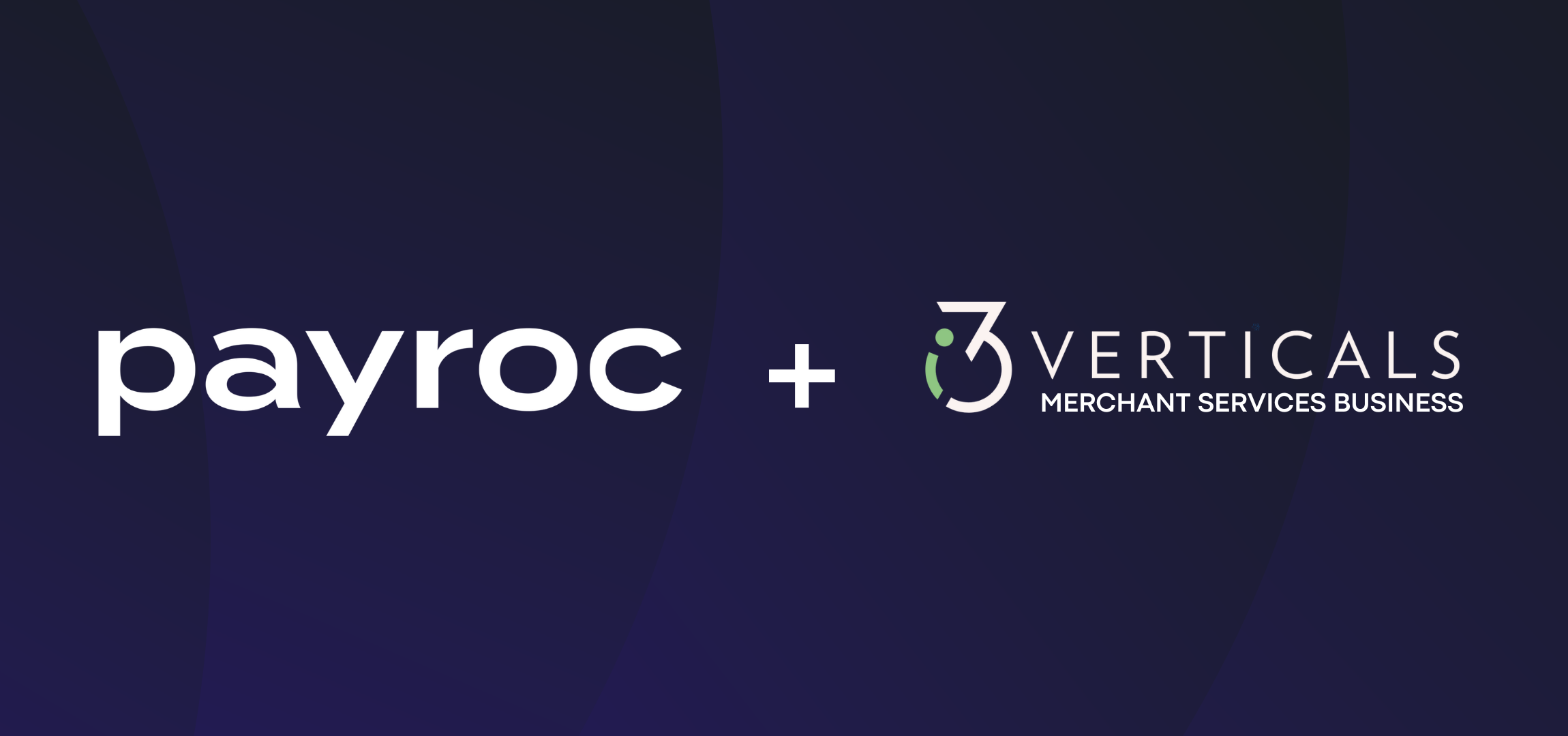 Payroc Completes Acquisition of i3 Verticals' Merchant Services Business